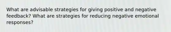 What are advisable strategies for giving positive and negative feedback? What are strategies for reducing negative emotional responses?