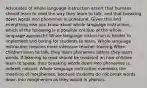 Advocates of whole language instruction assert that humans should learn to read the way they learn to talk, and that breaking down words into phonemes is unnatural. Given this and everything else you know about whole language instruction, which of the following is a possible critique of the whole language approach? Whole language instruction is harder to implement and boring for students to learn. Whole language instruction requires more intensive teacher training.When children learn to talk, they learn phonemes before they learn words. If learning to read should be modeled on how children learn to speak, then breaking words down into phonemes is, indeed, natural. Whole language instruction overlooks the meaning of morphemes, because students do not break words down into morphemes as they would in phonics.