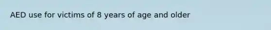 AED use for victims of 8 years of age and older