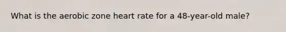 What is the aerobic zone heart rate for a 48-year-old male?