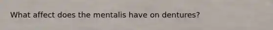 What affect does the mentalis have on dentures?
