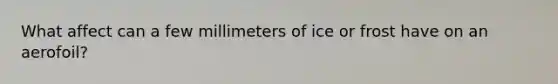 What affect can a few millimeters of ice or frost have on an aerofoil?