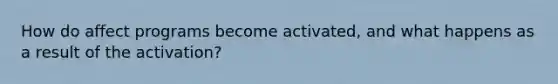 How do affect programs become activated, and what happens as a result of the activation?