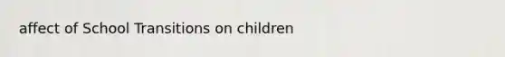 affect of School Transitions on children