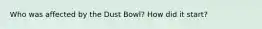 Who was affected by the Dust Bowl? How did it start?