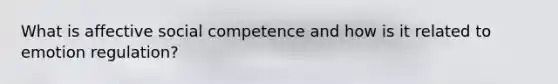 What is affective social competence and how is it related to emotion regulation?