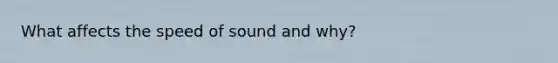 What affects the speed of sound and why?