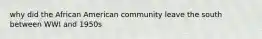 why did the African American community leave the south between WWI and 1950s
