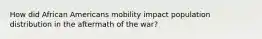 How did African Americans mobility impact population distribution in the aftermath of the war?