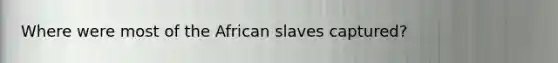 Where were most of the African slaves captured?