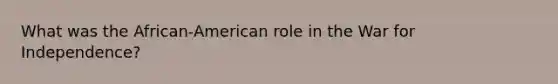 What was the African-American role in the War for Independence?