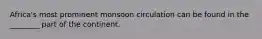 Africa's most prominent monsoon circulation can be found in the ________ part of the continent.