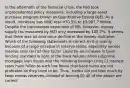 In the aftermath of the financial crisis, the Fed took unprecedented policy measures, including a large asset purchase program known as Quantitative Easing (QE). As a result, monetary bas (MB) rose 470.5% to 3,907.7 billion. Despite the tremendous expansion of MB, however, money supply (as measured by M2) only increased by 185.7%. It seems that there was an enormous decline in the money multiplier. Which of the following statements is correct A) It is mainly because of a large increase in reserve ratios, especially excess reserve ratio (er) B) One factor could be an increase in bank lending standard in light of the bank failures amid subprime mortgage loan losses and the following bankign crisis C) Interest rates have fallen to such low levels that bank loans are not profitable as they used to be. Thus , banks did not lose much by keep excess reserves, instead of lending D) All of the above are correct