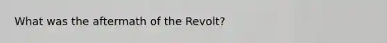 What was the aftermath of the Revolt?