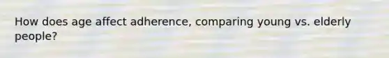 How does age affect adherence, comparing young vs. elderly people?