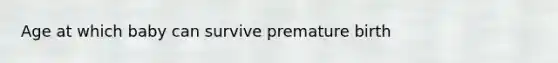 Age at which baby can survive premature birth