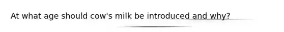 At what age should cow's milk be introduced and why?
