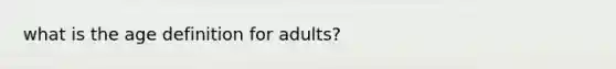 what is the age definition for adults?