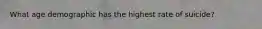 What age demographic has the highest rate of suicide?