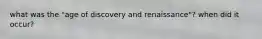 what was the "age of discovery and renaissance"? when did it occur?