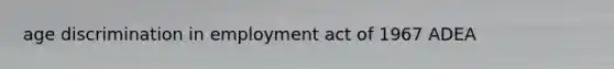 age discrimination in employment act of 1967 ADEA
