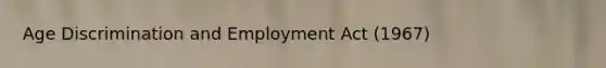 Age Discrimination and Employment Act (1967)