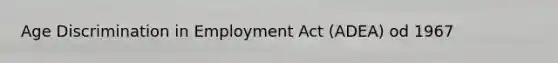 Age Discrimination in Employment Act (ADEA) od 1967