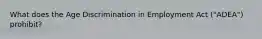 What does the Age Discrimination in Employment Act ("ADEA") prohibit?