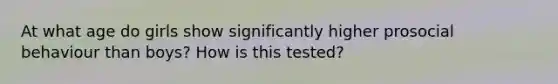 At what age do girls show significantly higher prosocial behaviour than boys? How is this tested?