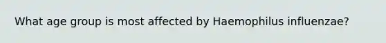 What age group is most affected by Haemophilus influenzae?