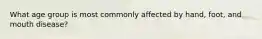 What age group is most commonly affected by hand, foot, and mouth disease?
