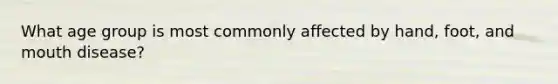 What age group is most commonly affected by hand, foot, and mouth disease?