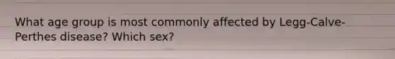 What age group is most commonly affected by Legg-Calve-Perthes disease? Which sex?