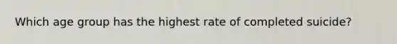 Which age group has the highest rate of completed suicide?