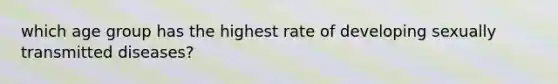 which age group has the highest rate of developing sexually transmitted diseases?