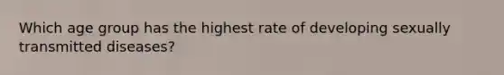 Which age group has the highest rate of developing sexually transmitted diseases?