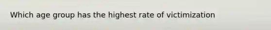 Which age group has the highest rate of victimization