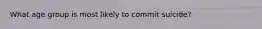 What age group is most likely to commit suicide?