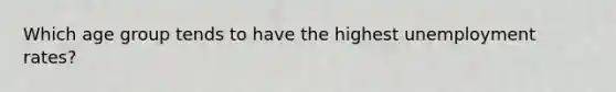 Which age group tends to have the highest unemployment rates?