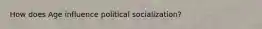 How does Age influence political socialization?