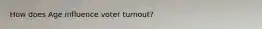 How does Age influence voter turnout?