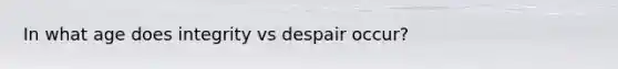 In what age does integrity vs despair occur?