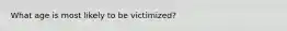 What age is most likely to be victimized?