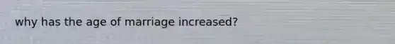 why has the age of marriage increased?