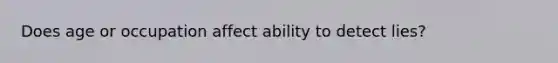 Does age or occupation affect ability to detect lies?