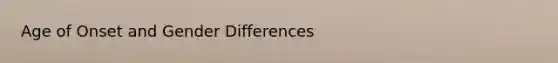 Age of Onset and Gender Differences