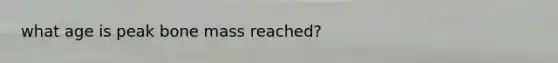 what age is peak bone mass reached?