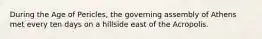 During the Age of Pericles, the governing assembly of Athens met every ten days on a hillside east of the Acropolis.