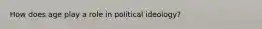 How does age play a role in political ideology?