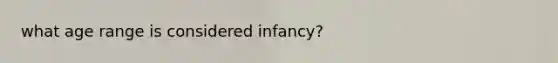 what age range is considered infancy?